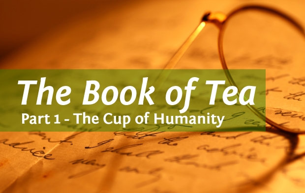 The Book of Tea - Part 1 The Cup of Humanity