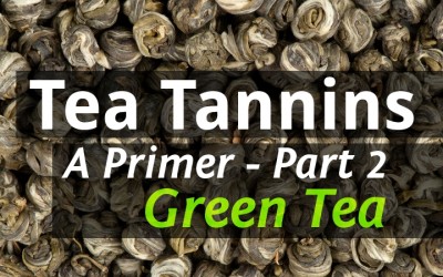 Tea Tannins Part 2 – Green Tea