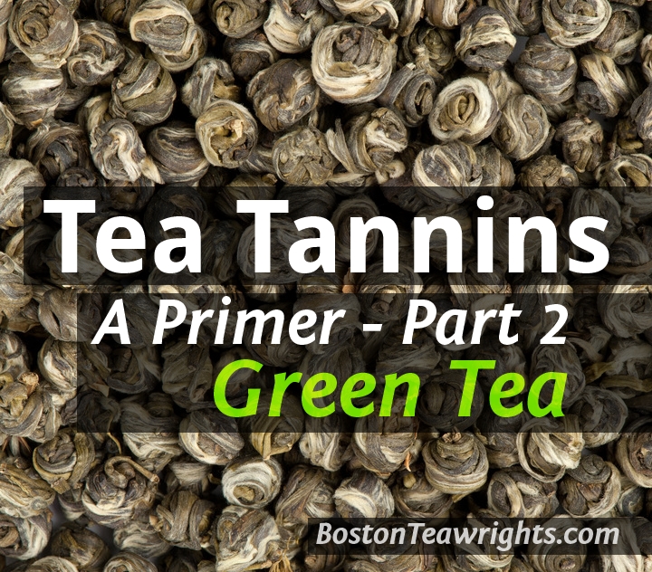 Tea Tannins Part 2 – Green Tea